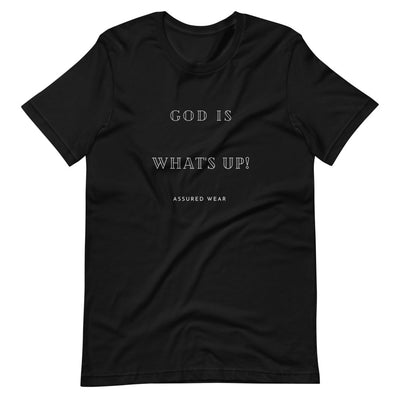 God Is What's Up - Unisex T-Shirt - Assured Wear