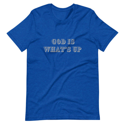 God Is What's Up - Unisex T-Shirt - Assured Wear